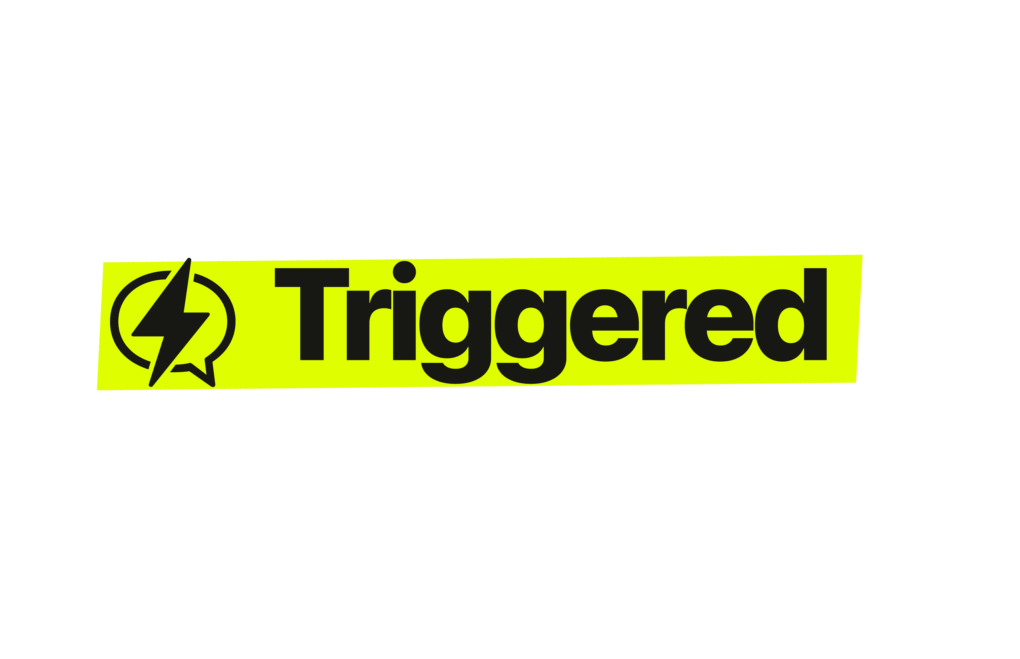 Triggered